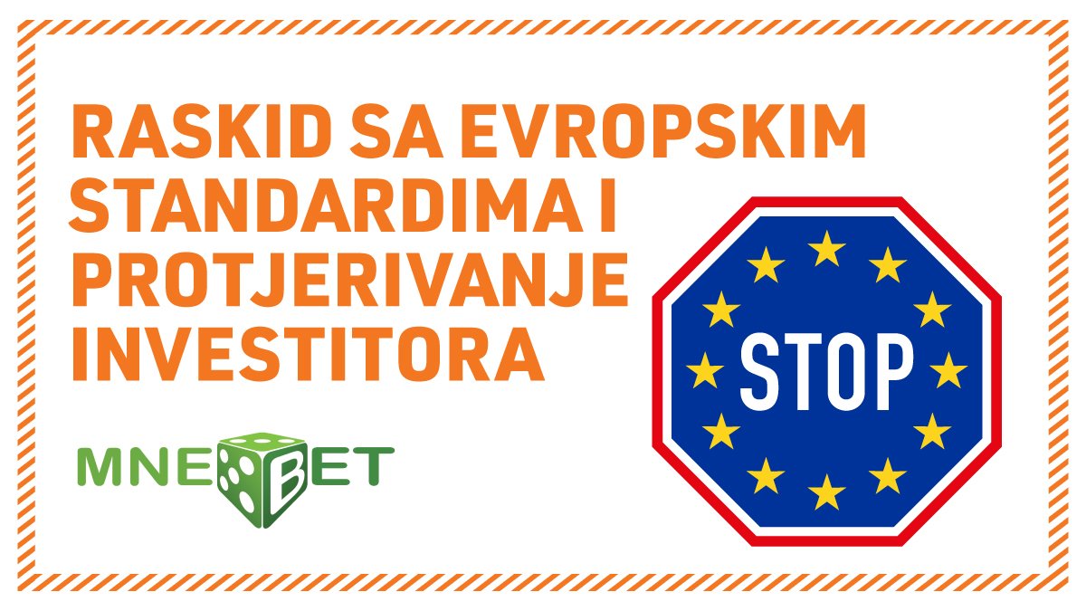 Montenegrobet: Raskid sa evropskim standardima i protjerivanje investitora