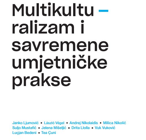 Objavljena publikacija "Moć kulture: Multikulturalizam i savremene umjetničke prakse"