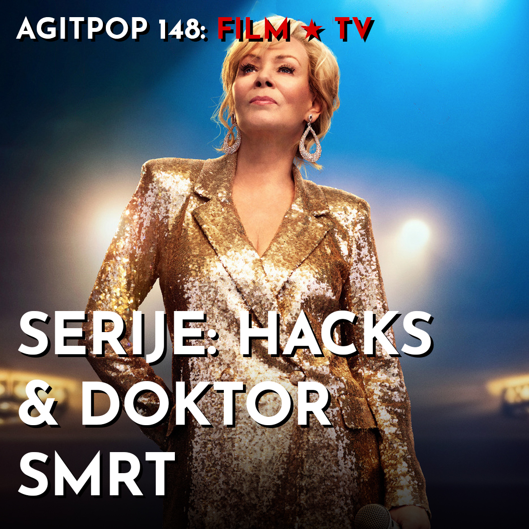 AgitPop 148: Serije Hacks i Doktor Smrt