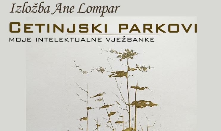 Odgođena izložba “Cetinjski parkovi – moje intelektualne vježbanke”