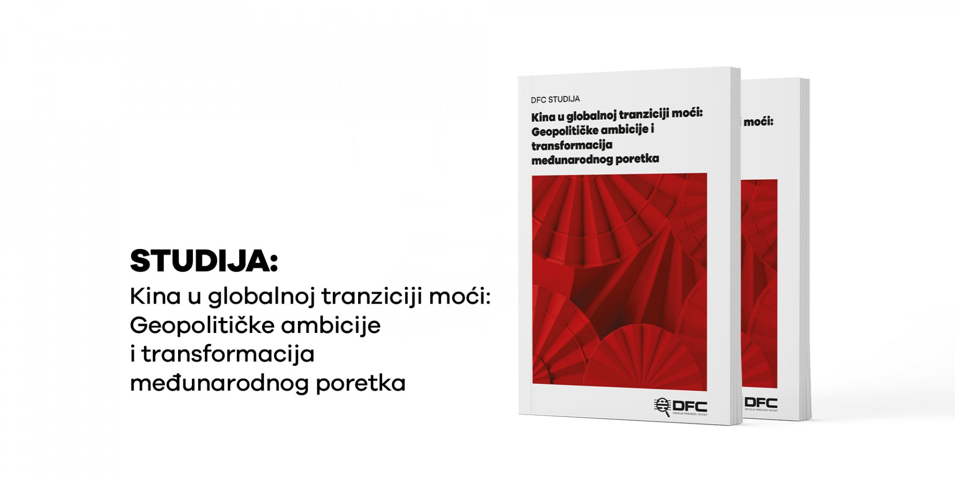 DFC objavio studiju: Kina u globalnoj tranziciji moći – geopolitičke ambicije i transformacija međunarodnog poretka
