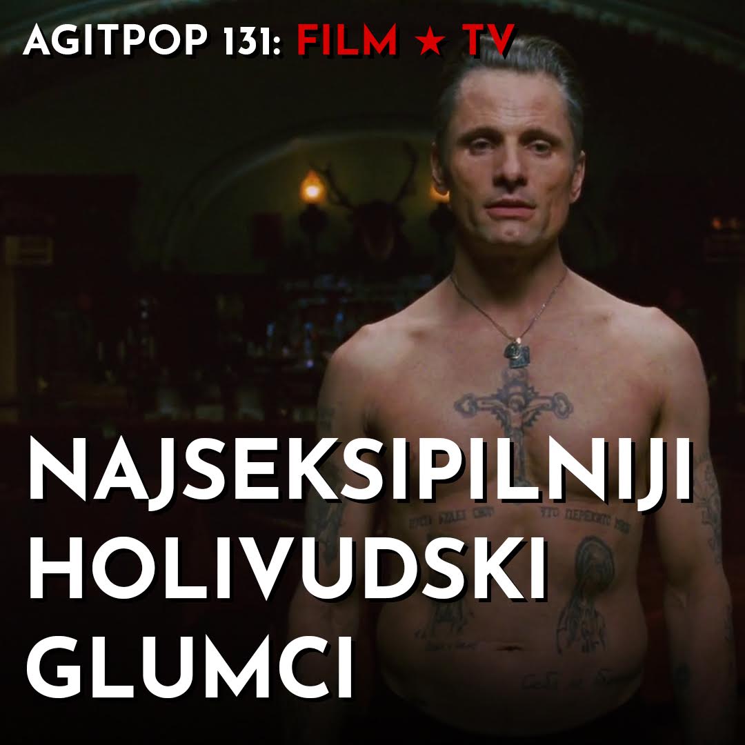 Agitpop 131: Najseksipilniji holivudski glumci