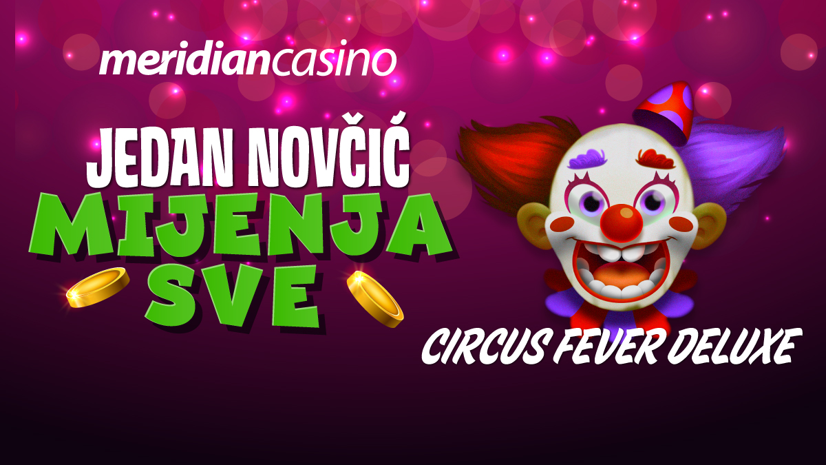 Isprobajte vještinu pogađanja – stigao je CIRCUS FEVER DELUXE!