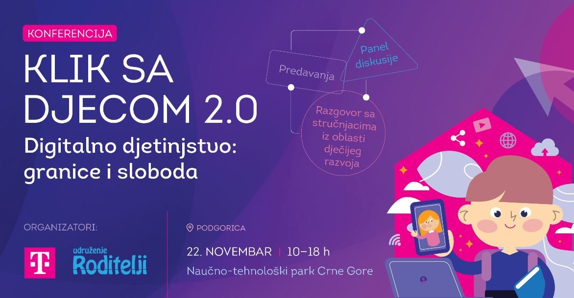 „Klik sa djecom 2.0“: Nastavlja se najveća konferencija o roditeljstvu u Crnoj Gori - ove godine o granicama i slobodi u digitalnom dobu