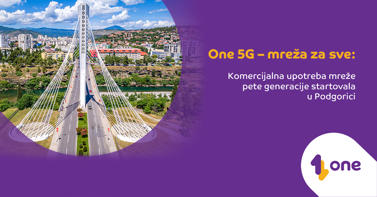 One 5G – mreža za sve: Komercijalna upotreba mreže pete generacije startovala u Podgorici