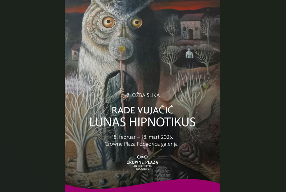 Izložba „Lunas Hipnotikus” slikara Rada Vujačića u Crowne Plaza Podgorica