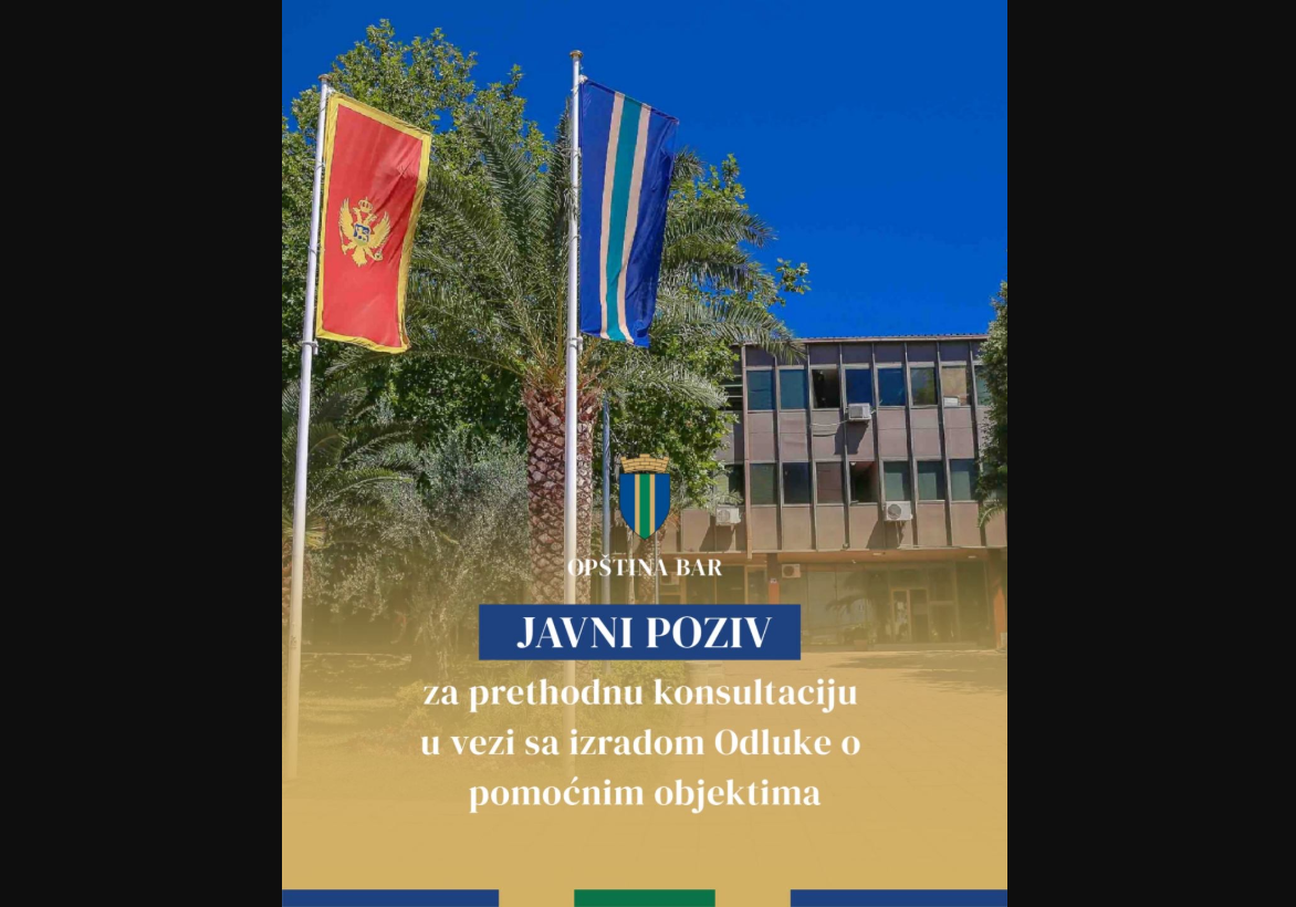 Opština Bar: Javni poziv za prethodnu konsultaciju u vezi sa izradom Odluke o pomoćnim objektima