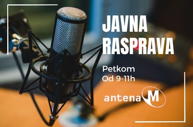 Pratite i danas Javnu raspravu na Anteni M