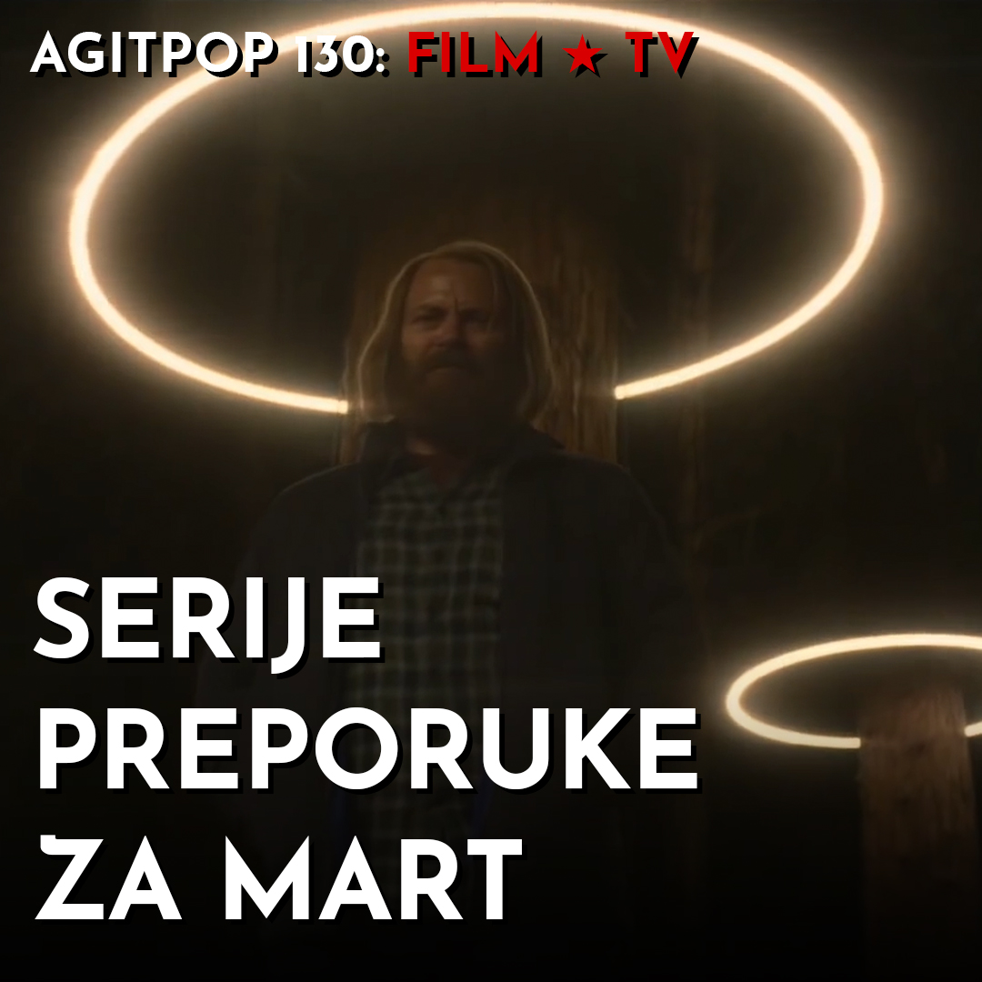 AgitPop 130: Serije – preporuke za mart