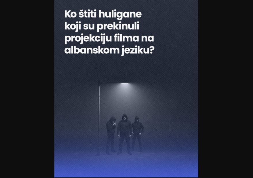 Civilno društvo: Ko štiti huligane koji su prekinuli projekciju filma na albanskom jeziku?